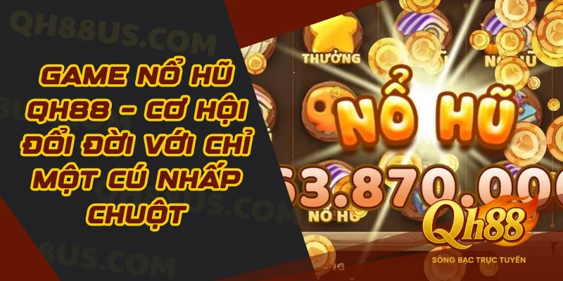 Game nổ hũ Qh88