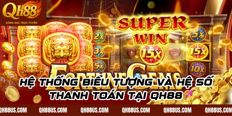 Hệ thống biểu tượng và hệ số thanh toán tại QH88